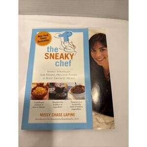 The Sneaky Chef Simple Strategies for Hiding Healthy Foods in Kids Favorite meal